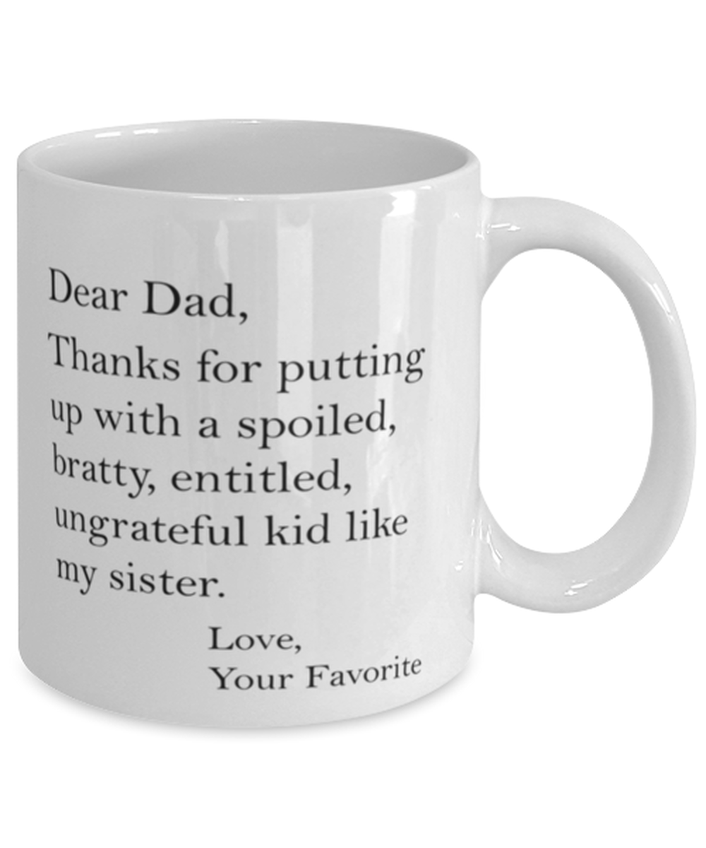 Dad Thanks for Putting Up With My Sister Mug Shipping Included