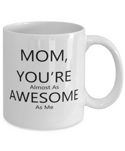 Load image into Gallery viewer, Mom You&#39;re Awesome Mug Shipping Included
