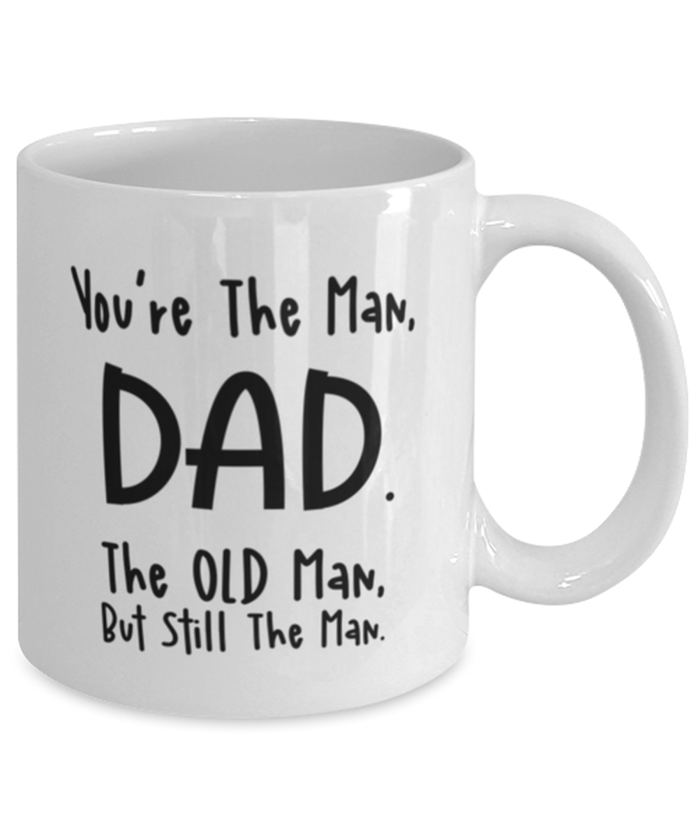 You're The Man Dad, The Old Man Mug Shipping Included