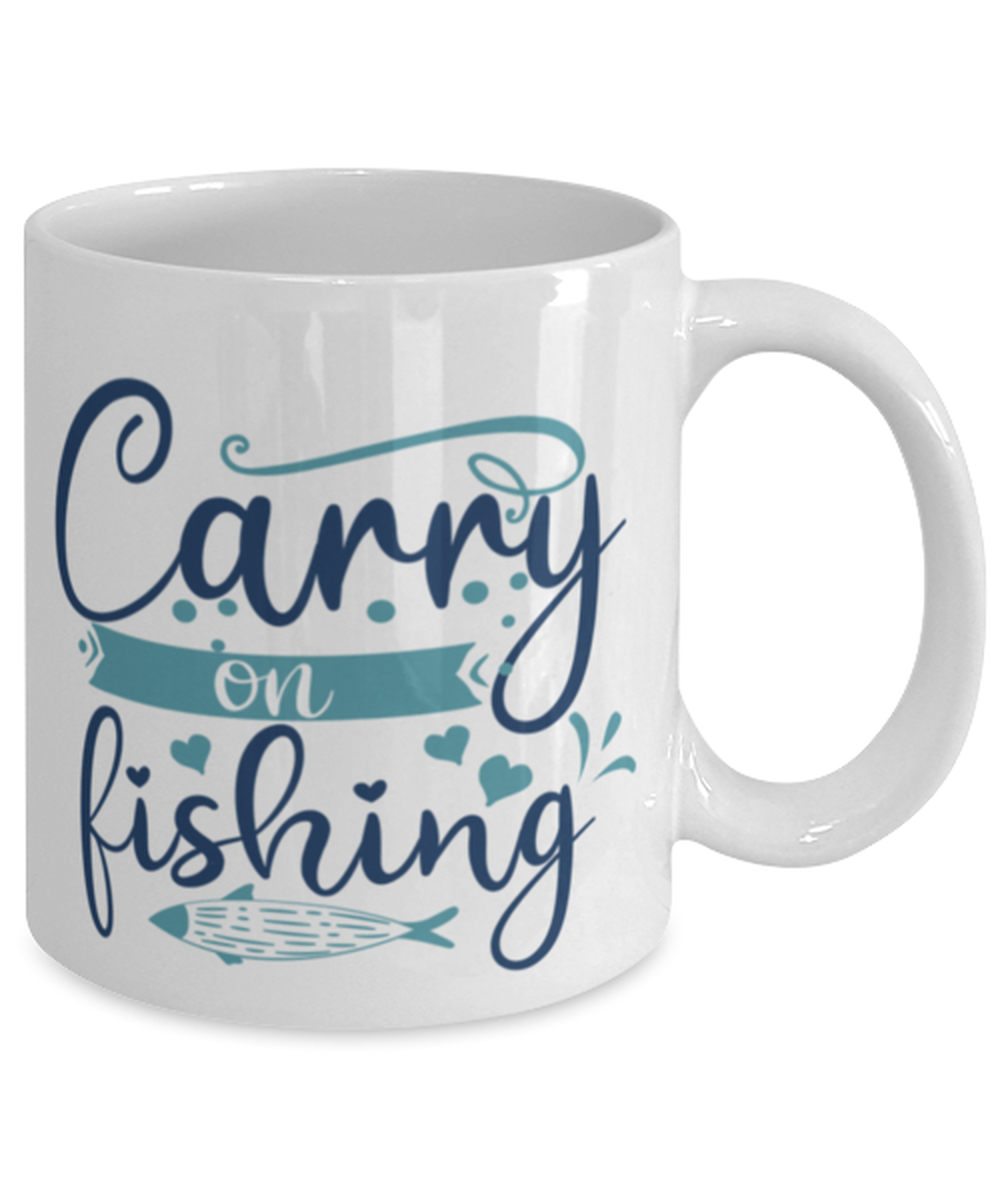 Carry on Fishing - 11 oz White Coffee Mug, Unisex Fish Hobby - Shipping Included