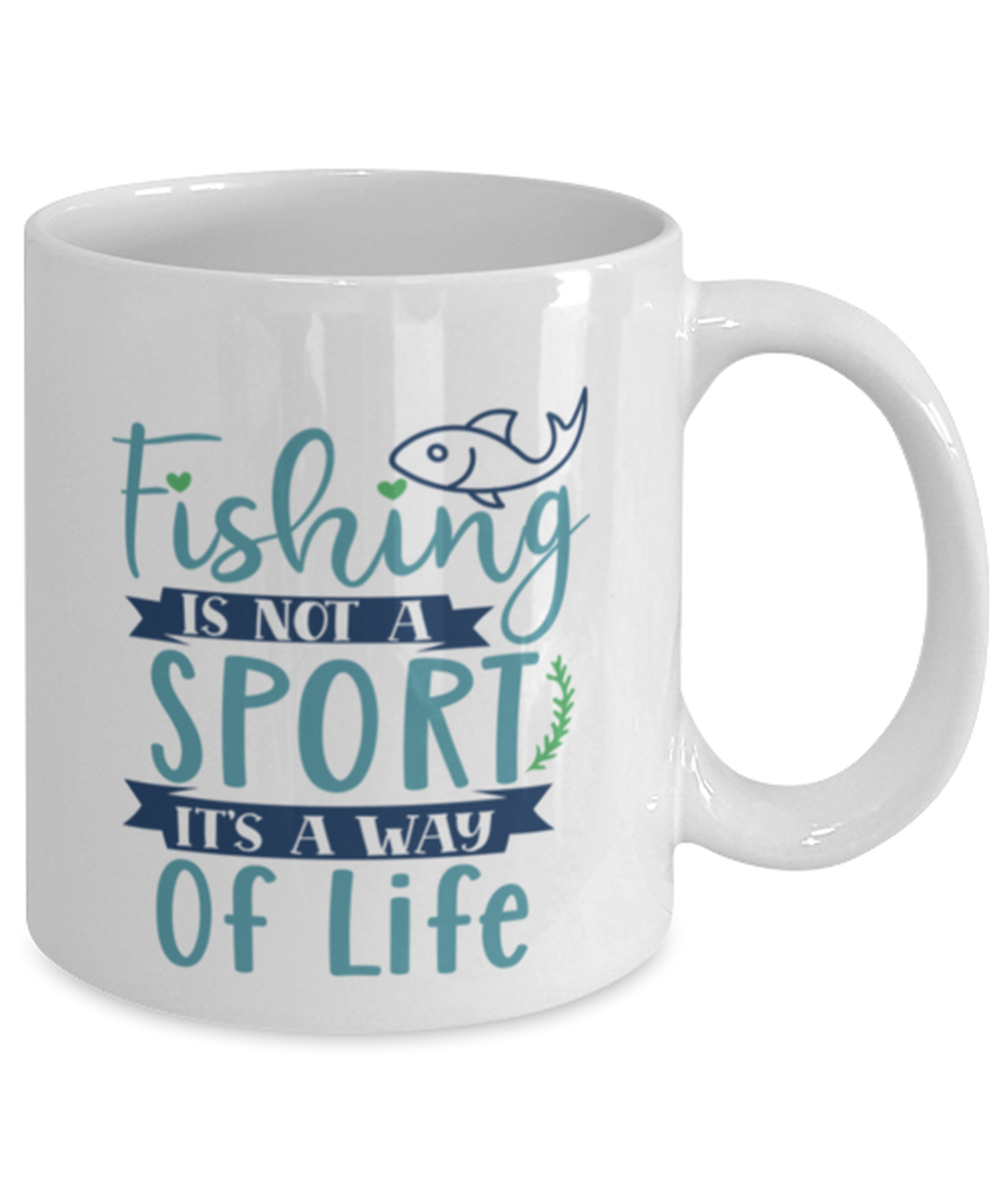 Fishing is Not a Sport, It's a Way of Life - 11 oz White Coffee Mug - Shipping Included
