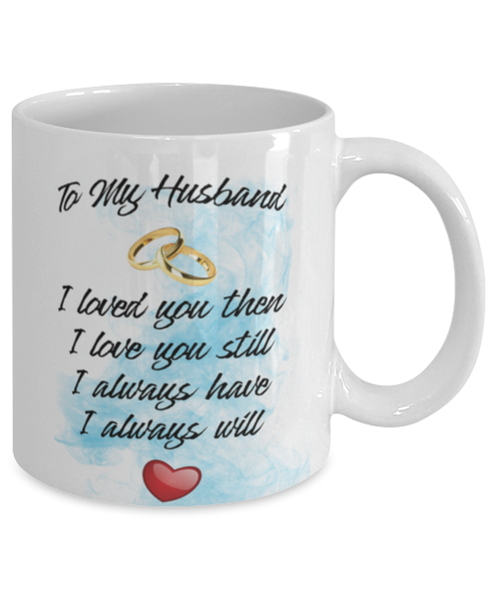 To My Husband, Loved You Then 11 oz Mug (Blue Smoke) Shipping Included