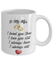 Load image into Gallery viewer, To My Wife, Loved You Then 11 oz Mug Romantic Spouse Gift Shipping Included

