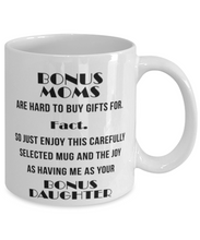 Load image into Gallery viewer, Bonus Moms are Hard to Buy Gifts For 11 oz Mug MIL Stepmom Gift Shipping Included
