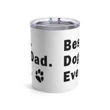 Load image into Gallery viewer, Best Dog Dad Ever Insulated Tumbler 10oz Unisex Gift Pup Puppy Doggo Shipping Included
