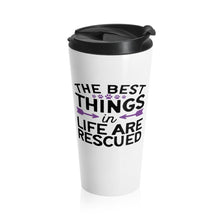 Load image into Gallery viewer, Travel Mug BEST THINGS IN LIFE ARE RESCUED 15 oz Insulated Shipping Included
