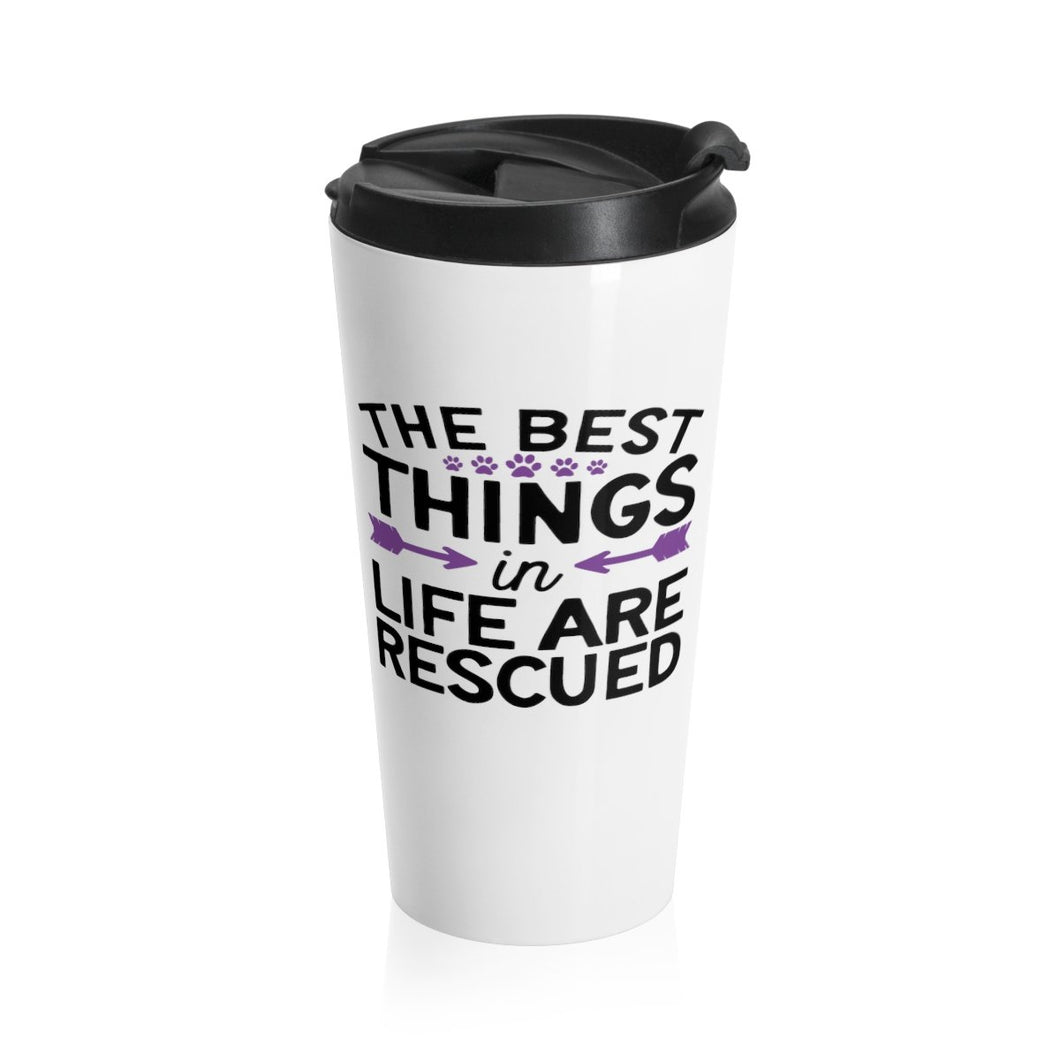 Travel Mug BEST THINGS IN LIFE ARE RESCUED 15 oz Insulated Shipping Included