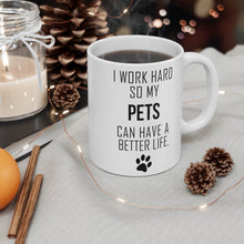 Load image into Gallery viewer, I WORK HARD FOR MY PETS Mug 11oz/15oz Dog Pup Funny Silly Gift Unisex Shipping Included
