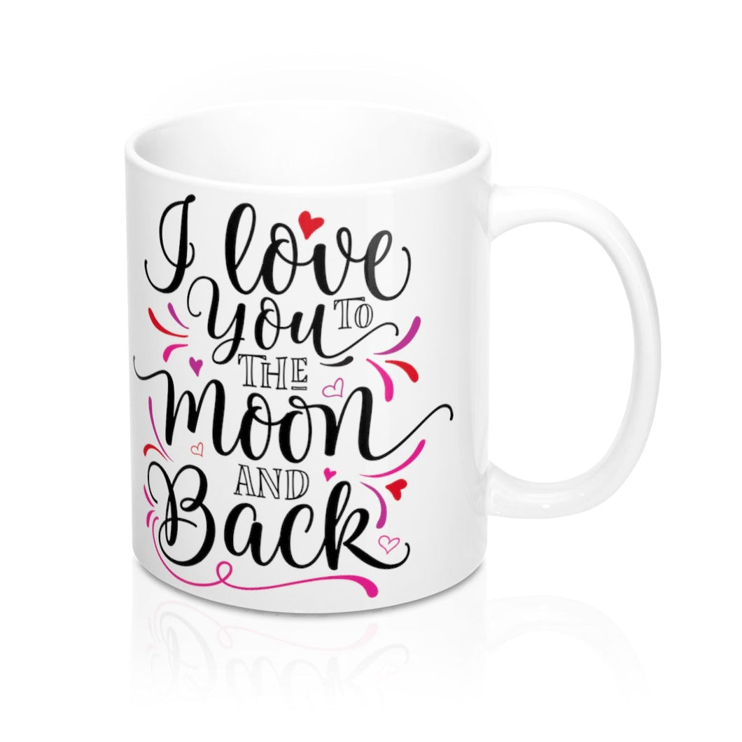 I LOVE YOU TO THE MOON AND BACK Mug 11oz/15oz Shipping Included