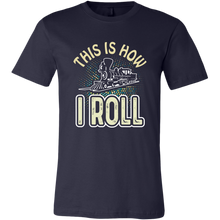 Load image into Gallery viewer, This Is How I Roll Unisex/Men&#39;s T-Shirt, Multiple Colors, Extended Sizes, Shipping Included
