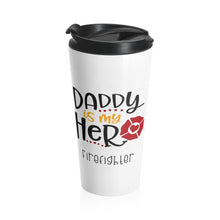 Load image into Gallery viewer, Insulated Travel Mug 15 oz DADDY is MY HERO Firefighter Shipping Included
