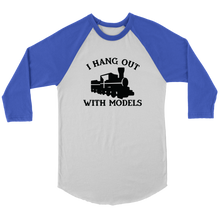 Load image into Gallery viewer, I Hang Out With Models *Train* 3/4 Raglan Sleeve Unisex Shirt, Multiple Colors, Shipping Included
