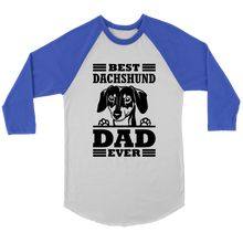 Load image into Gallery viewer, Best Dachshund Dad Ever 3/4 Raglan Sleeve Unisex Shirt, Multiple Colors - Free Shipping
