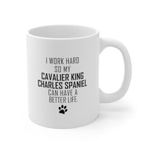 Load image into Gallery viewer, I WORK HARD FOR CAVALIER KING CHARLES SPANIEL Mug 11oz/15oz Dog Pup Funny Silly Gift Unisex Shipping Included
