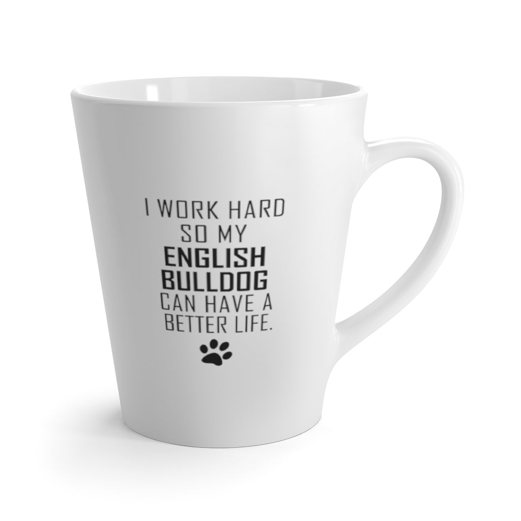 I Work Hard For My English Bulldog 12 oz Ceramic Latte Mug, Dog Pup Puppy Fur Kid Baby Unisex Gift, Free Shipping