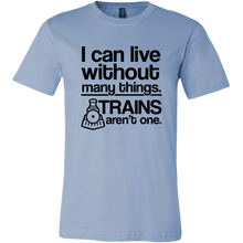 Load image into Gallery viewer, I Can Live Without Many Things, Trains Aren&#39;t One Mens T-Shirt, Multiple Colors, Extended Sizes, Shipping Included
