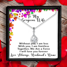 Load image into Gallery viewer, My Gorgeous Wife, TOGETHER WE ARE A FORCE, Drops of Love Pendant Necklace with Personalized Closing. Shipping Included.
