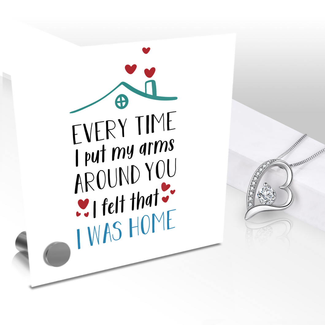 Every Time I Put My Arms Around You I Felt That I Was Home - Glass Message Display and Choice of Gorgeous Pendant in Multi Styles - Shipping Included