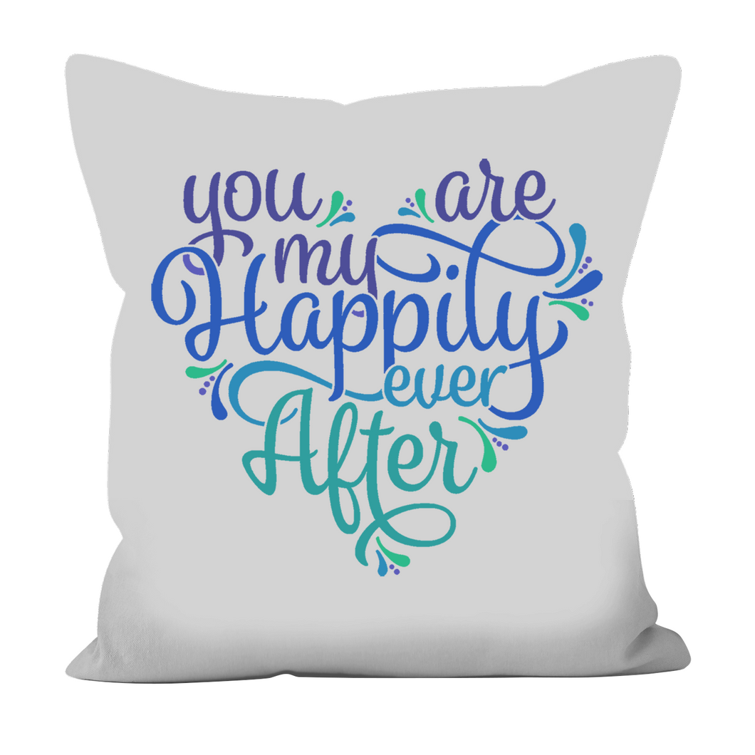 You Are My Happily Ever After (Blues) - Graphic Pillow Cover (With/Without Insert), Shipping Included