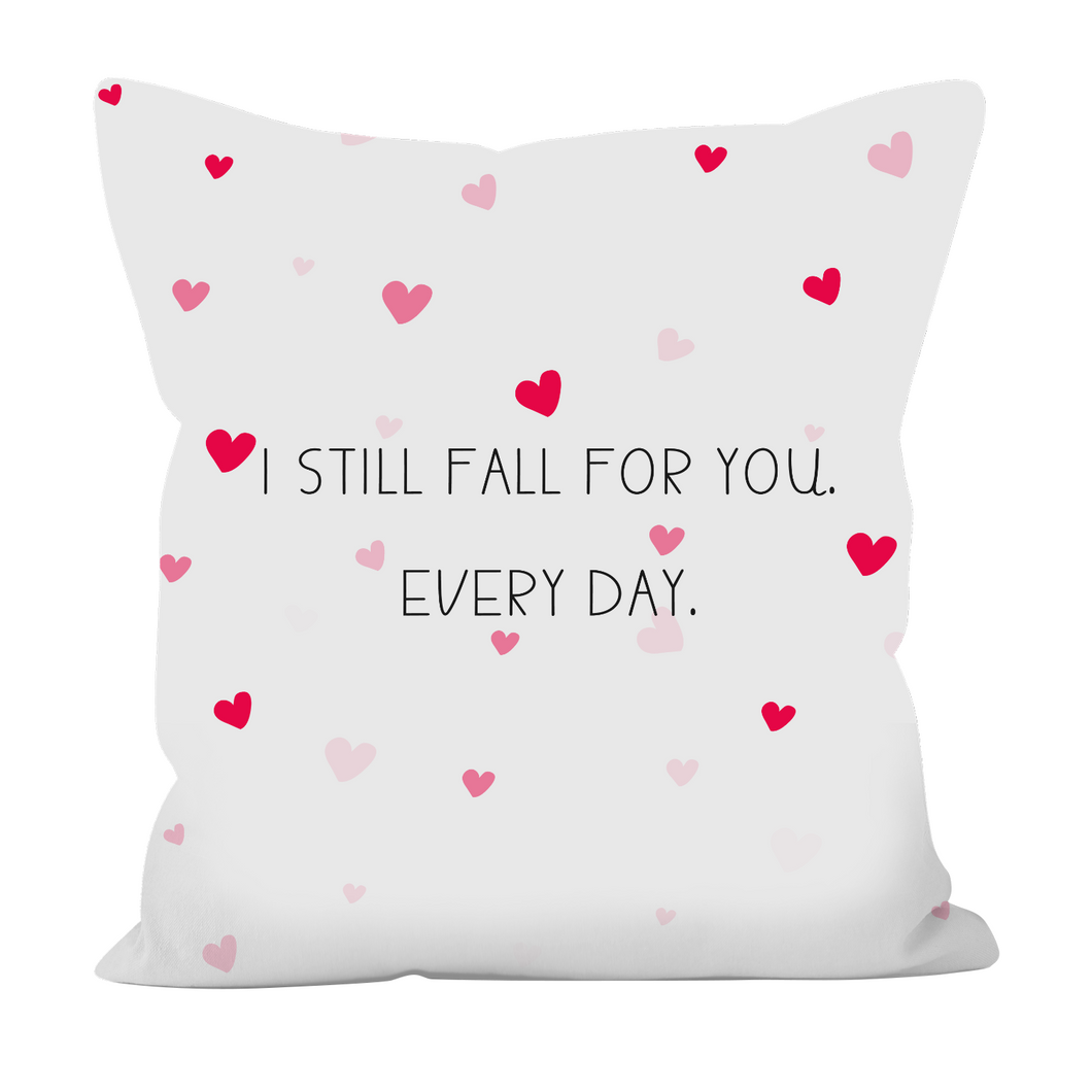 I Still Fall For You Every Day - Graphic Pillow Cover (With/Without Insert), Shipping Included