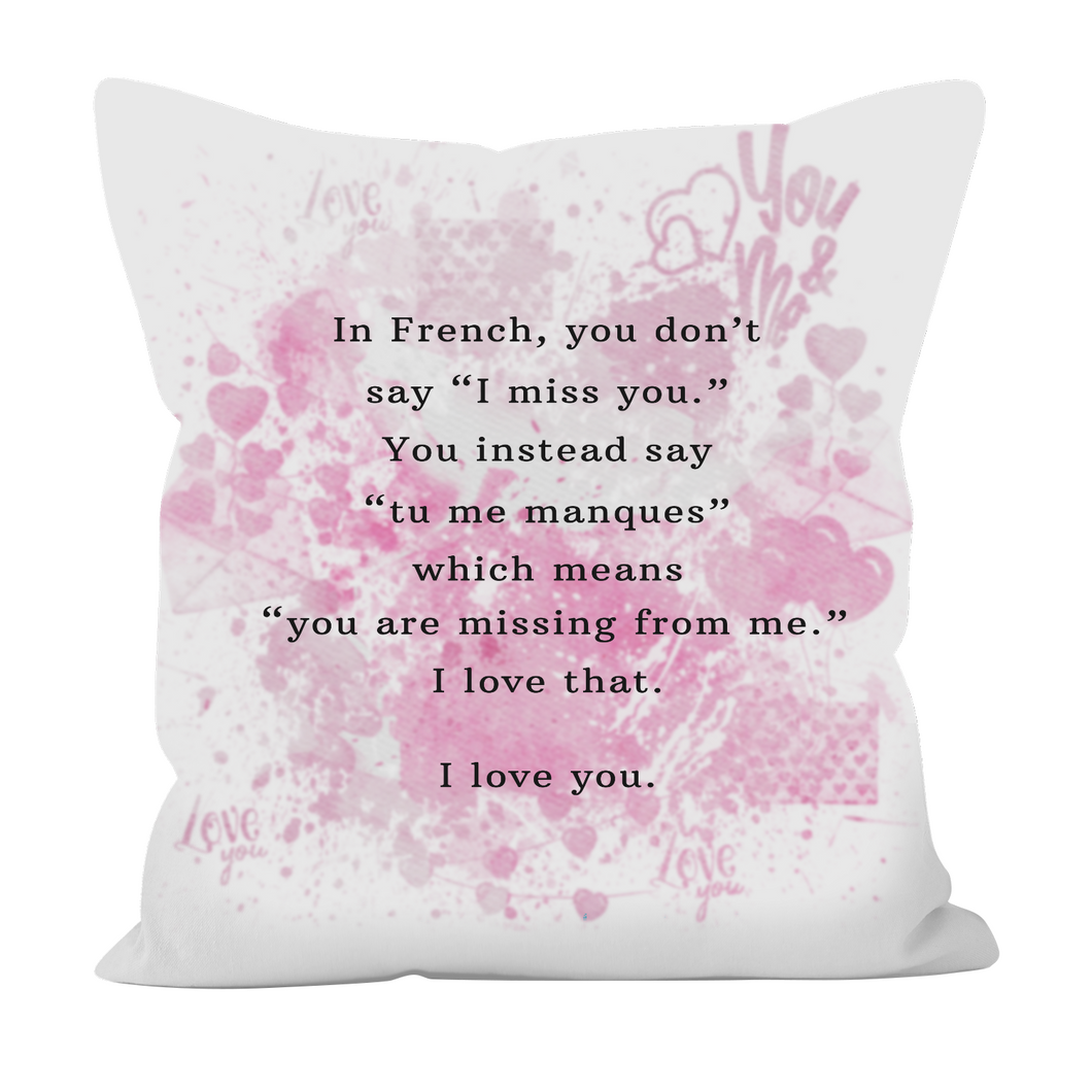 In French You Don't Say I Miss You - Graphic Pillow Cover (With/Without Insert), Shipping Included