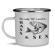 Load image into Gallery viewer, The Only BS I need is Bass &amp; Sex, 12 oz Enamel Camp Mug. Shipping Included
