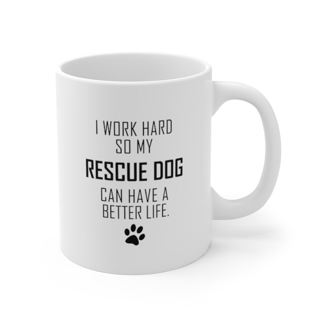 I WORK HARD FOR RESCUE DOG Mug 11oz/15oz Dog Pup Funny Silly Gift Unisex Shipping Included