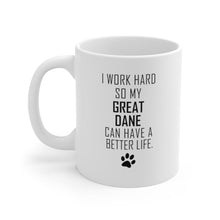 Load image into Gallery viewer, I WORK HARD FOR GREAT DANE Mug 11oz/15oz Dog Pup Funny Silly Gift Unisex Shipping Included
