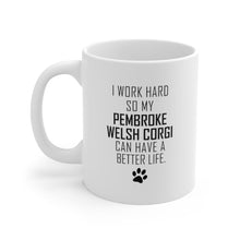 Load image into Gallery viewer, I WORK HARD FOR PEMBROKE WELSH CORGI Mug 11oz/15oz Dog Pup Funny Silly Gift Unisex Shipping Included
