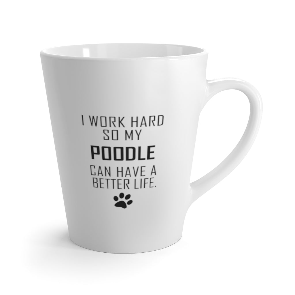 I Work Hard For My Poodle 12 oz Ceramic Latte Mug, Dog Pup Puppy Fur Kid Baby Unisex Gift, Free Shipping