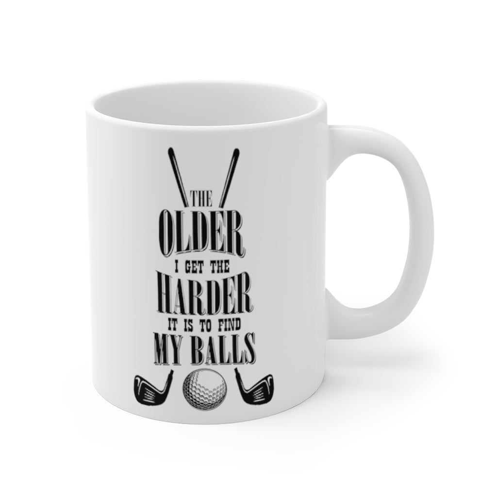 OLDER I GET, HARDER TO FIND MY BALLS Mug 11oz/15oz Golf Funny Silly Gift Shipping Included