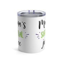 Load image into Gallery viewer, MOMMY&#39;S SURVIVAL JUICE Insulated Tumbler 10oz Gift Mom Mother Family Shipping Included
