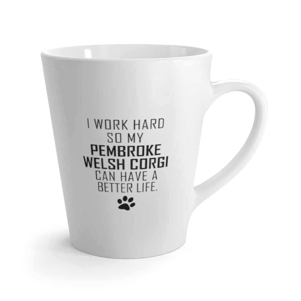 I Work Hard For My Pembroke Welsh Corgi 12 oz Ceramic Latte Mug, Dog Pup Puppy Fur Kid Baby Unisex Gift, Free Shipping