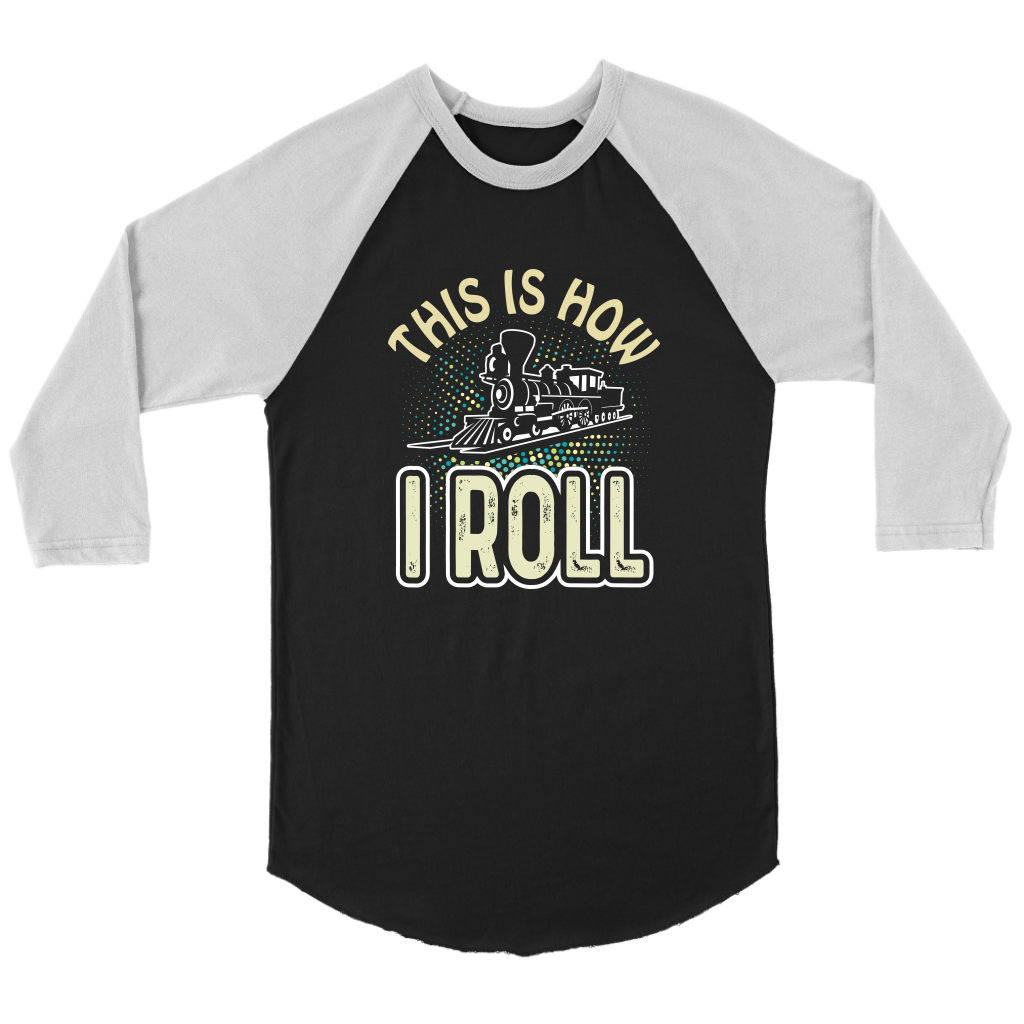 This is How I Roll - 3/4 Raglan Sleeve Unisex Shirt, Black, Shipping Included
