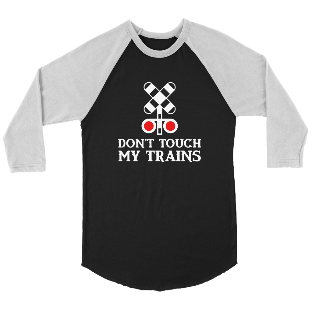 Don't Touch My Trains 3/4 Raglan Sleeve Unisex Shirt, Black, Shipping Included