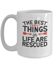 Load image into Gallery viewer, Best Things Are Rescued Mug 11oz/15oz Shipping Included
