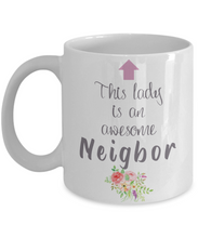 Load image into Gallery viewer, This Lady is an Awesome NEIGHBOR Mug 11oz/15oz Shipping Included
