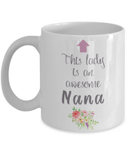 Load image into Gallery viewer, This Lady is an Awesome NANA Mug 11oz/15oz Shipping Included

