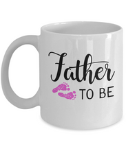 Load image into Gallery viewer, Father to Be - Girl Mug 11oz/15oz Shipping Included
