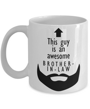 Load image into Gallery viewer, This Guy is an Awesome BROTHER-IN-LAW Beard 11oz/15oz Mug Shipping Included
