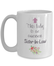 Load image into Gallery viewer, This Lady is an Awesome SISTER-IN-LAW Mug 11oz/15oz Shipping Included
