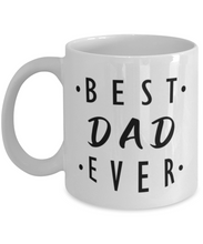 Load image into Gallery viewer, Best Dad Ever 11 oz/15oz Mug Shipping Included
