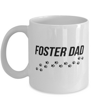 Load image into Gallery viewer, Dog Foster Dad 11 oz Mug Father Pup Rescue Gift Shipping Included
