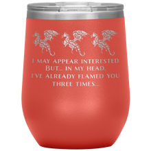 Load image into Gallery viewer, Dragon - I&#39;ve Flamed You 3 Times 12oz Insulated Wine Tumbler, Laser Etched, Multi-Colors, Shipping Included
