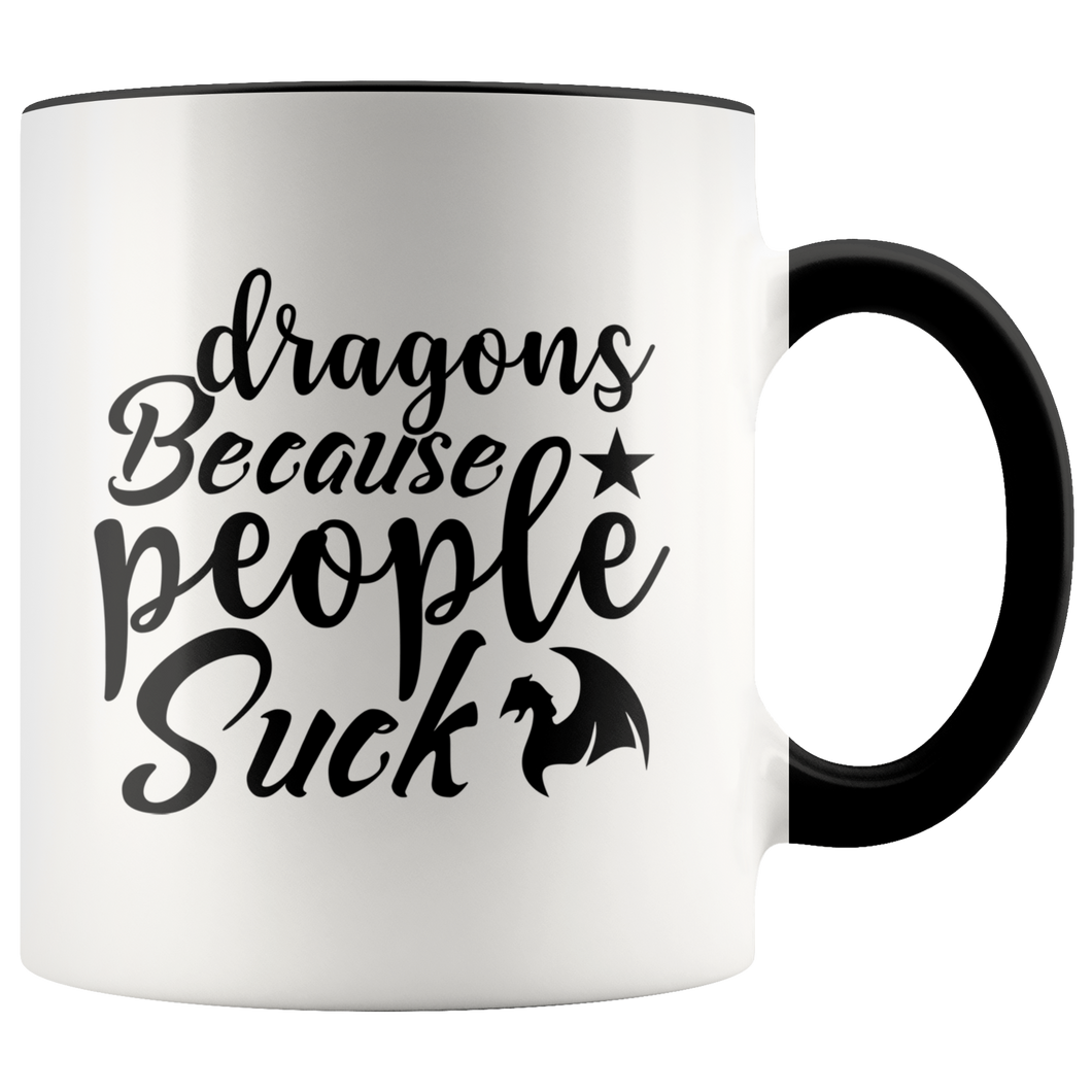 Dragons Because People Suck, 11oz Color Accent Ceramic Mug, Multi Colors, Free Shipping