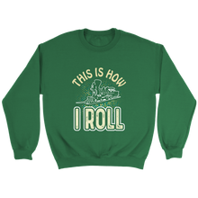Load image into Gallery viewer, This Is How I Roll Unisex Sweat Shirt Multi Color Extended Sizes Shipping Included
