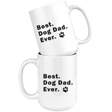 Load image into Gallery viewer, Mug 15 oz BEST DOG DAD EVER Pet Rescue Lover Puppy Man
