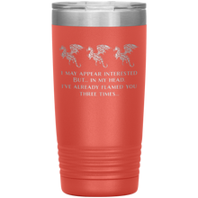 Load image into Gallery viewer, Dragon - I&#39;ve Flamed You 3 Times, 20 oz Insulated Travel Tumbler, Multi Colors, Shipping Included

