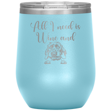 Load image into Gallery viewer, All I Need is Wine and a Wirehaired Doxie Insulated Laser Engraved Insulated Wine Tumbler - Free Shipping
