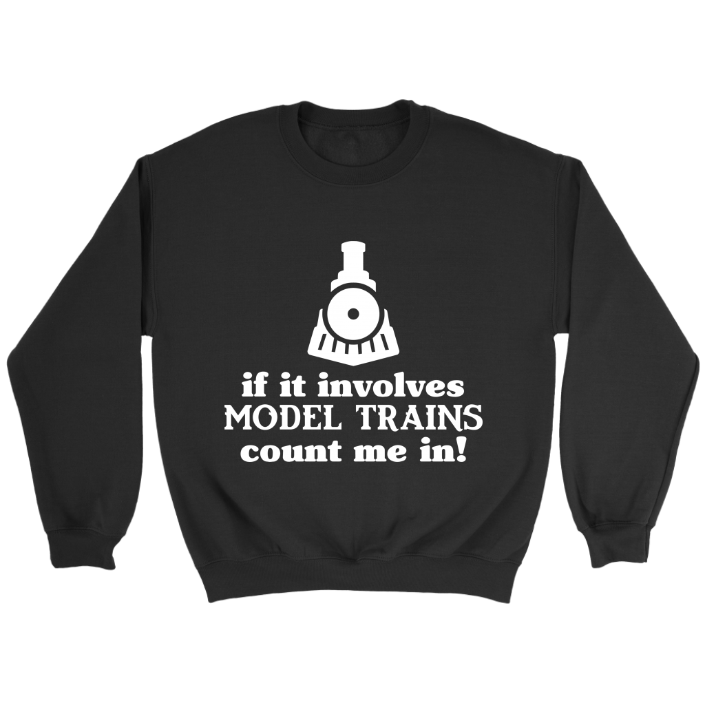 Model Trains Count Me In Unisex Sweat Shirt Multi Color Extended Sizes Shipping Included